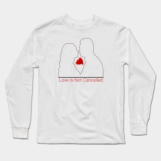 love is not cancelled Long Sleeve T-Shirt